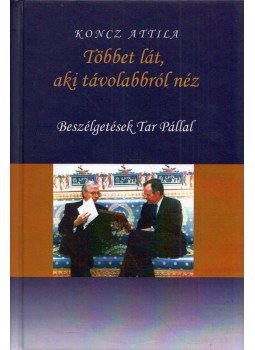Koncz Attila - Többet lát, aki távolabbról néz - Beszélgetések Tar Pállal,  0 antikvár könyv