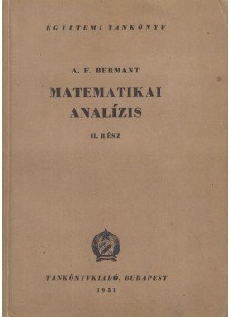 Bermant, A. F. - Matematikai analízis II. rész, Budapest 1951 antikvár könyv