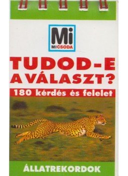 - Tudod-e a választ? - Állatrekordok - Tudod-e a választ? - Állatrekordok, Budapest 2005 antikvár könyv