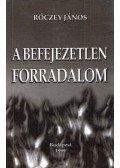 Rőczey János - A befejezetlen forradalom