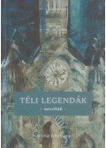Gárdonyi Géza,Tamási Áron,Harsányi Zsolt,Tömörkény István,Kosztolányi Dezső,Herczeg Ferenc,Mikszáth Kálmán,Móra Ferenc,Krúdy Gyula,Móricz Zsigmond - Téli legendák