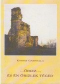 Kornis Gabriella - ...Őrizz..., és én őrizlek téged