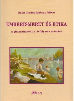 Bóna Gézáné Maksay Mária - Emberismeret és etika Bóna Gézáné Maksay Mária - Emberismeret és etika, Budapest 2003 antikvár könyv