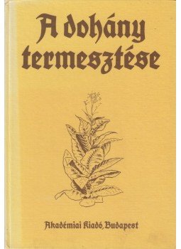 Dr. Borsos János - A dohány termesztése Dr. Borsos János - A dohány termesztése, Budapest 1994 antikvár könyv