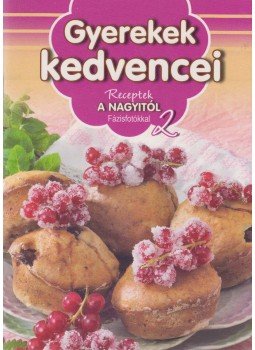 Horváth Ilona, Máté Pálné Terenyei Katalin, Tóth Gézáné Mogyorósi Magdolna, Erdei Sándorné, Halmos Monika - Gyerekek kedvencei Horváth Ilona, Máté Pálné Terenyei Katalin, Tóth Gézáné Mogyorósi Magdolna, Erdei Sándorné, Halmos Monika - Gyerekek kedvencei, Kisújszállás 2011 antikvár könyv