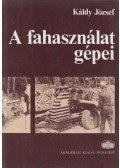Káldy József - A fahasználat gépei