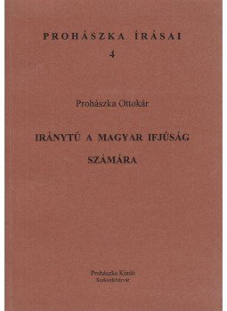 Prohászka Ottokár - Iránytű a magyar ifjúság számára I., Székesfehérvár 2003 antikvár könyv