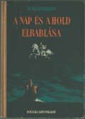 Juhász Ferenc - A nap és a hold elrablása