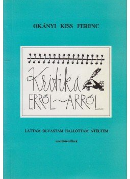 Okányi Kiss Ferenc - Kritika erről-arról (dedikált) Okányi Kiss Ferenc - Kritika erről-arról (dedikált), Budapest 1998 antikvár könyv