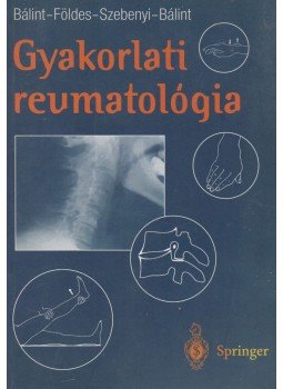 Dr. Bálint Géza (szerk.) - Gyakorlati reumatológia Dr. Bálint Géza (szerk.) - Gyakorlati reumatológia, Budapest 2003 antikvár könyv
