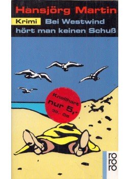 Hansjörg Martin - Bei Westwind hört man keinen Schuss Hansjörg Martin - Bei Westwind hört man keinen Schuss, Reinbeck bei Hamburg 1995 antikvár könyv