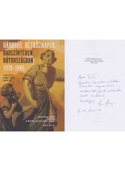 Gyarmati György, Pihurik Judit - Háborús hétköznapok hadszíntéren, hátországban (Ungvári Tamásnak dedikált példány), Budapest 2015 antikvár könyv