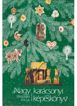 Tészabó Júlia - Nagy karácsonyi képeskönyv Tészabó Júlia - Nagy karácsonyi képeskönyv, Budapest 1994 antikvár könyv