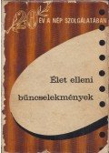 Bodor Endre - 20 év a nép szolgálatában - Élet elleni bűncselekmények
