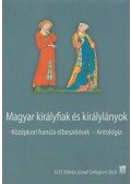 Egedi-Kovács Emese - Magyar királyfiak és királylányok - Középkori francia elbeszélések - Antológia