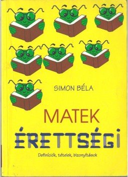 Simon Béla - Matek érettségi Simon Béla - Matek érettségi, 2001 antikvár könyv