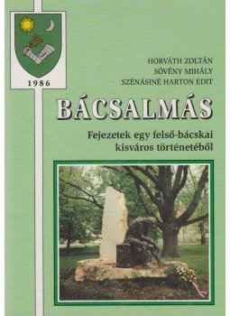 Horváth Zoltán, Sövény Mihály, Szénásiné Harton Edit - Bácsalmás Horváth Zoltán, Sövény Mihály, Szénásiné Harton Edit - Bácsalmás, Bácsalmás 1999 antikvár könyv