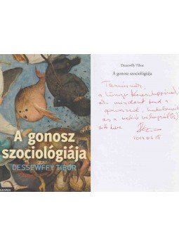 Dessewffy Tibor - A gonosz szociológiája (Ungvári Tamásnak dedikált példány), Budapest 2014 antikvár könyv