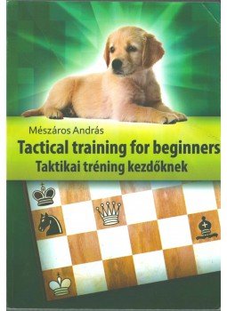 Mészáros András - Tactical training for Beginners / Taktikai tréning kezdőknek Mészáros András - Tactical training for Beginners / Taktikai tréning kezdőknek, Eger 2013 antikvár könyv
