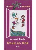 Arkagyij Gajdar - Csuk és Gek