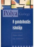 Pólya György - A gondolkodás iskolája