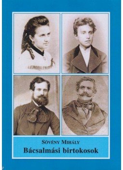 Sövény Mihály - Bácsalmási birtokosok Sövény Mihály - Bácsalmási birtokosok, 2012 antikvár könyv