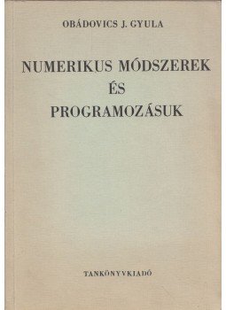 Obádovics J. Gyula - Numerikus módszerek és programozásuk Obádovics J. Gyula - Numerikus módszerek és programozásuk, Budapest 1977 antikvár könyv