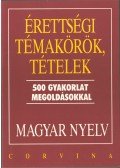 Balázs Géza - Érettségi témakörök, tételek - Magyar nyelv