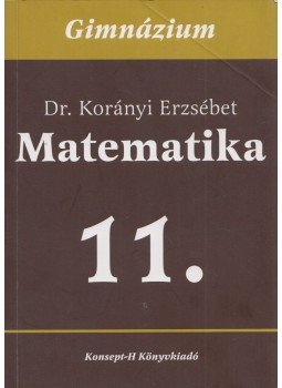 Korányi Erzsébet - Matematika 11., Piliscsaba 0 antikvár könyv