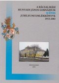 Kerényiné Szalai Katalin,Szénásiné Harton Edit - A bácsalmási Hunyadi János Gimnázium 50 éves jubileumi emlékkönyve