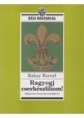 Bakay Kornél - Ragyogj cserkészliliom!
