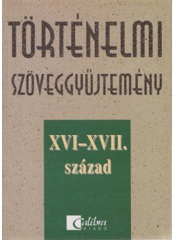 Dr. Kopper Lászlóné, Lenkovics Barnáné - Történelmi szöveggyűjtemény XVI-XVII. század, Budapest 0 antikvár könyv