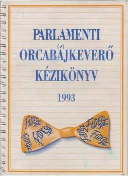  - Parlamenti orcabájkeverő kézikönyv. 4080 új arc., Budapest 1992 antikvár könyv