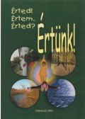 Csikai Erzsébet dr.,Kiss Erzsébet,Nagyné Halász Anna,Nagy Krisztina - Érted! Értem. Érted? Értünk! (dedikált)