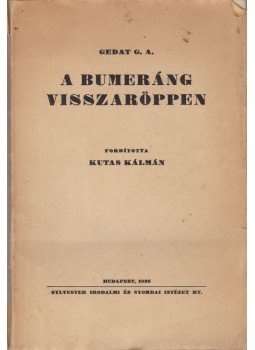 Gedat, Gustav Adolf - A bumeráng visszaröppen., Budapest 1936 antikvár könyv