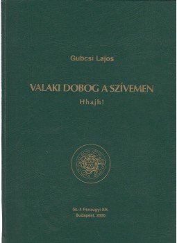 Gubcsi Lajos - Valaki dobog a szívemen, Hhajh! Gubcsi Lajos - Valaki dobog a szívemen, Hhajh!, Budapest 2000 antikvár könyv