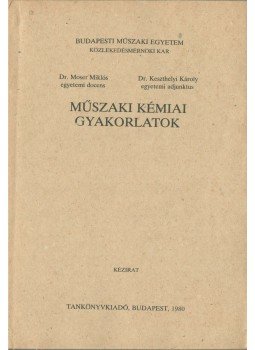 Dr. Moser Miklós, Dr. Keszthelyi Károly - Műszaki kémiai gyakorlatok, Budapest 1980 antikvár könyv