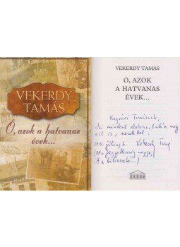Vekerdy Tamás - Ó, azok a hatvanas évek... (Ungvári Tamásnak dedikált példány), Budapest 2011 antikvár könyv