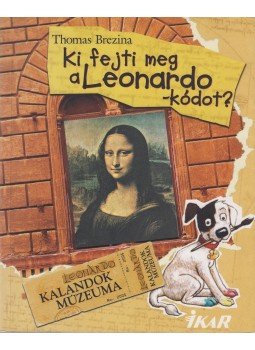 Thomas Brezina - Ki fejti meg a Leonardo-kódot? Thomas Brezina - Ki fejti meg a Leonardo-kódot?, Budapest 2006 antikvár könyv