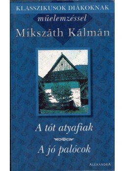 Mikszáth Kálmán - A tót atyafiak / A jó palócok Mikszáth Kálmán - A tót atyafiak / A jó palócok, Pécs 0 antikvár könyv