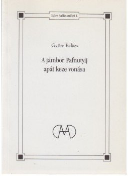 Györe Balázs - A jámbor Pafnutyij apát keze vonása (Dedikált), Budapest 2002 antikvár könyv