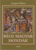 Lengyel Dénes - Régi magyar mondák