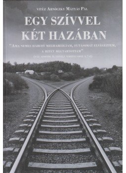Vitéz Arnóczky Mátyás Pál - Egy szívvel két hazában,  2017 antikvár könyv