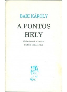 Bari Károly - A pontos hely (dedikált) Bari Károly - A pontos hely (dedikált), 1993 antikvár könyv