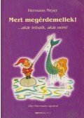 Hermann Meyer - Mert megérdemellek!
