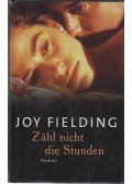 Joy Fielding - Zähl nicht die Stunden