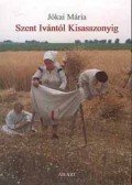 Jókai Mária - Szent Ivántól kisasszonyig