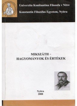 N.Tóth Anikó - Mikszáth - hagyományok és értékek N.Tóth Anikó - Mikszáth - hagyományok és értékek, Nyitra 2008 antikvár könyv