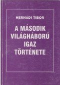Hernádi Tibor - A második világháború igaz története