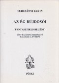 Turcsányi Ervin - Az ég bújdosói - Fantasztikus regény (dedikált)